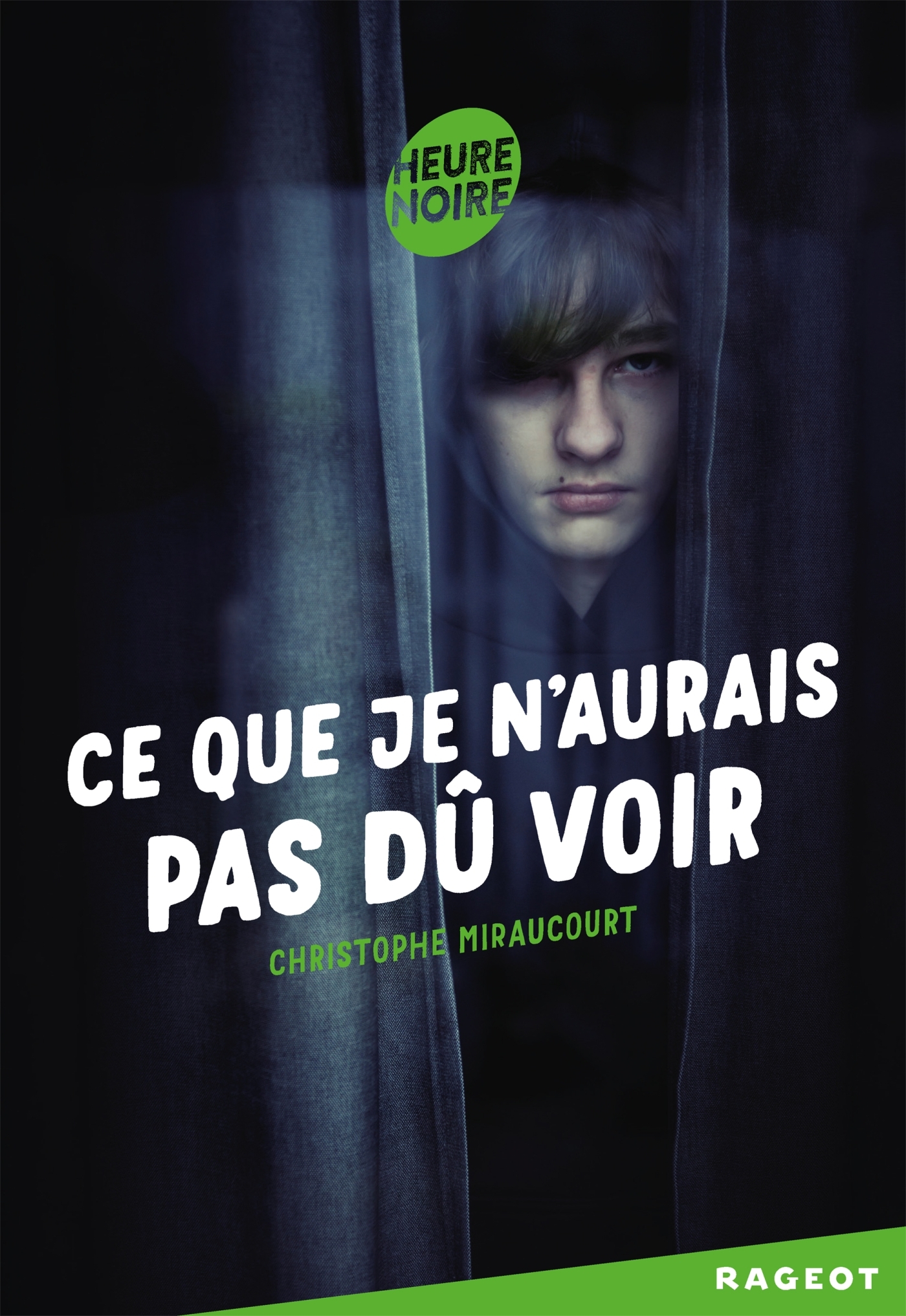 Ce que je n'aurais pas dû voir - Christophe Miraucourt - RAGEOT Ce que je n'aurais pas dû voir - Christophe Miraucourt - RAGEOT