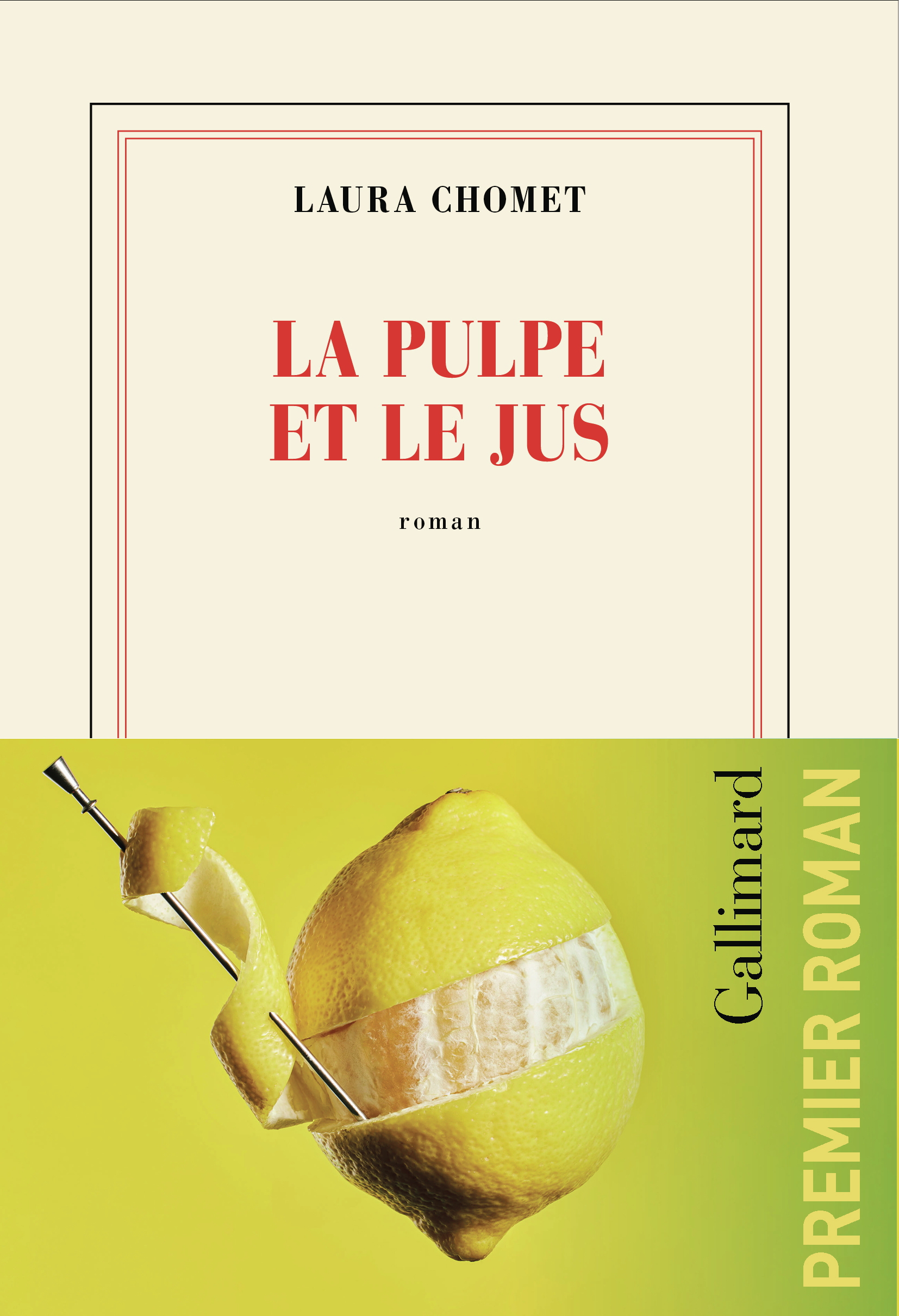 La pulpe et le jus - LAURA CHOMET, Laura Chomet, Laura Chomet - GALLIMARD La pulpe et le jus - LAURA CHOMET, Laura Chomet, Laura Chomet - GALLIMARD