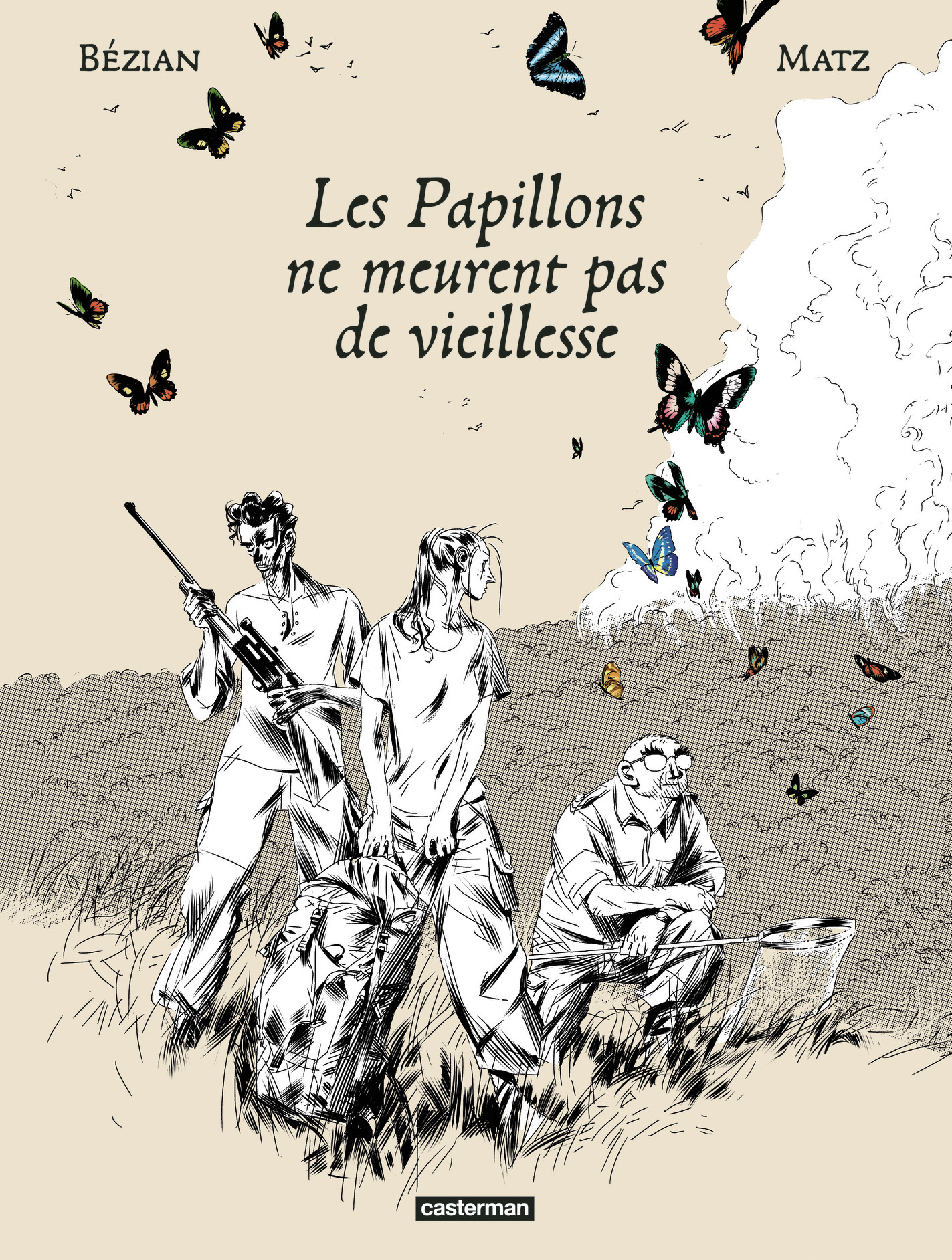 Les Papillons ne meurent pas de vieillesse -  BEZIAN/MATZ,  Matz, Frédéric Bézian, Frédéric Bézian,  Matz,  BEZIAN/MATZ - CASTERMAN