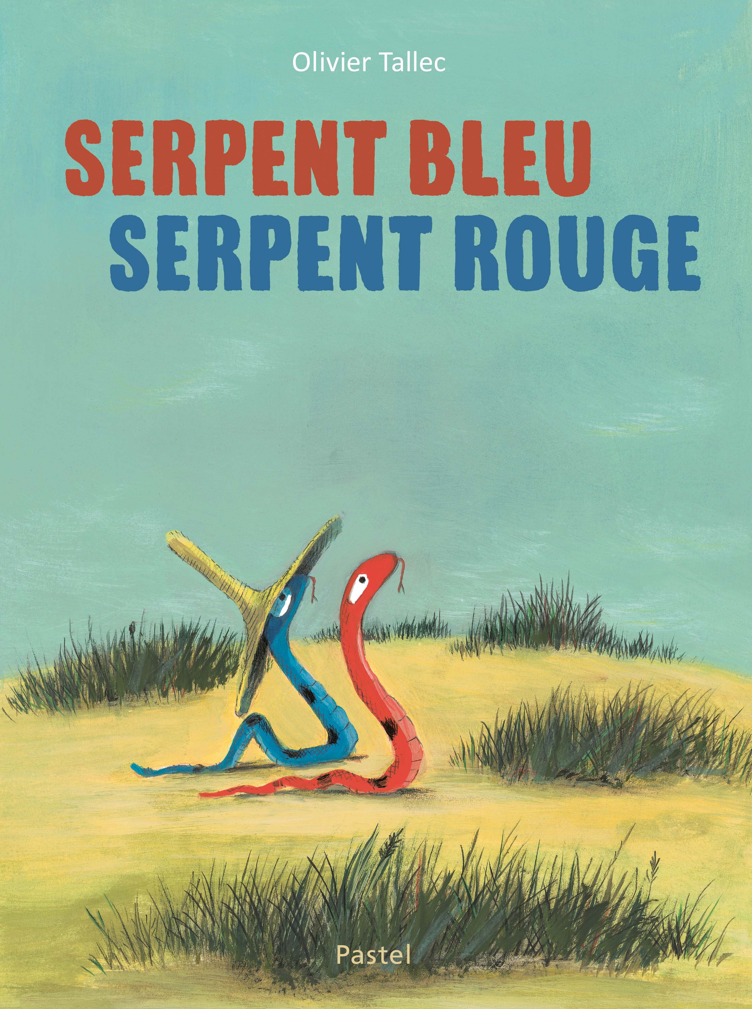 Serpent Bleu, Serpent Rouge - Olivier Tallec - EDL Serpent Bleu, Serpent Rouge - Olivier Tallec - EDL
