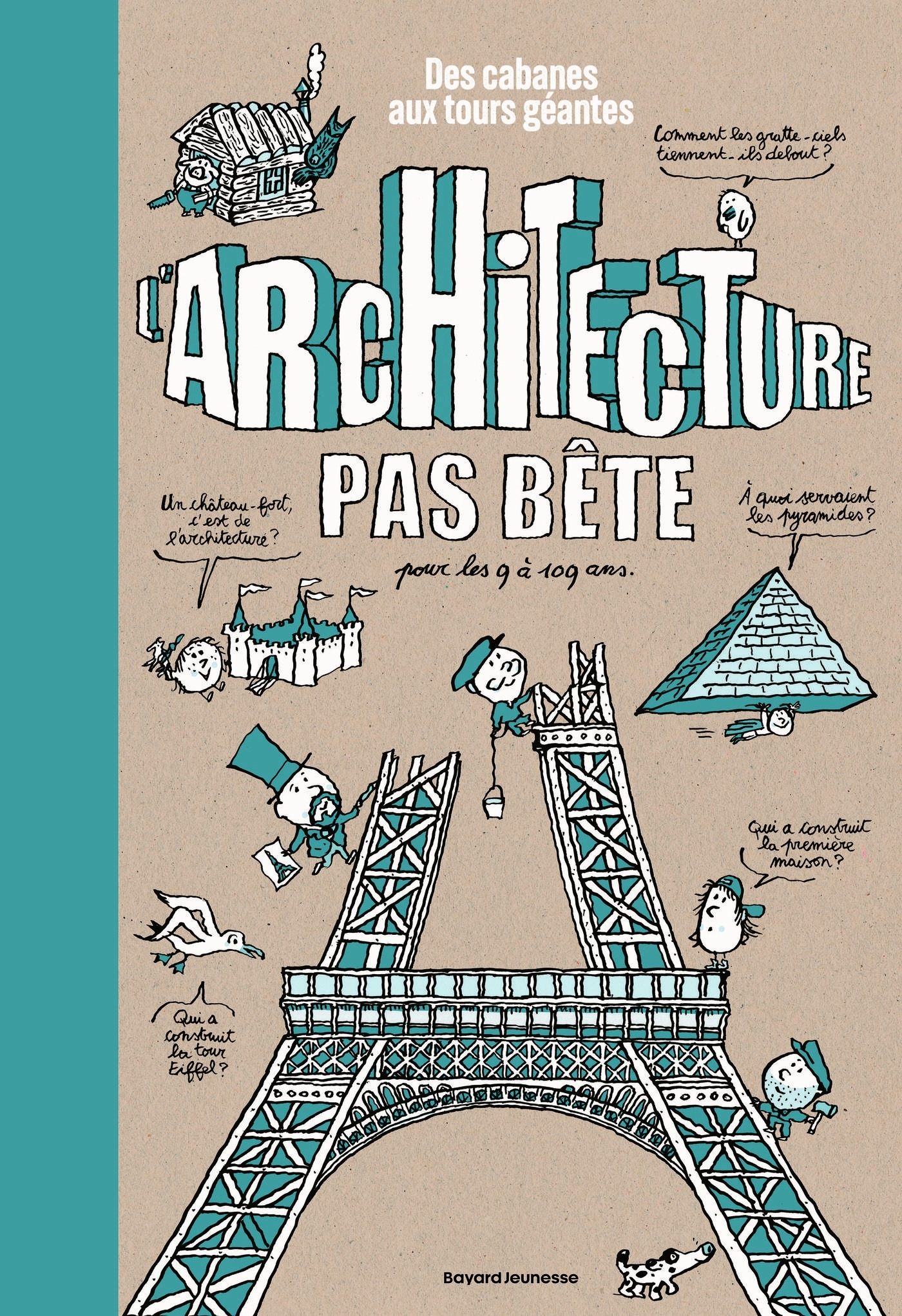 L'architecture pas bête. Des cabanes aux tours géantes - Guillaume Goubert, Pascal Lemaître - BAYARD JEUNESSE
