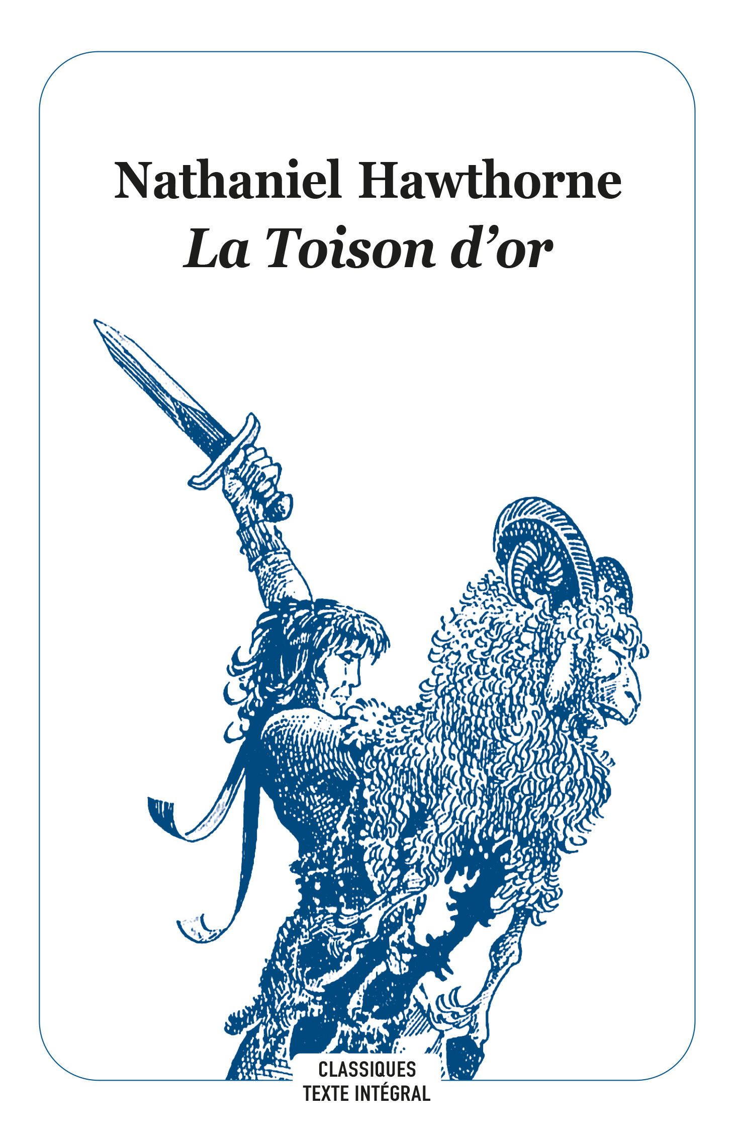 La Toison d'or -  HAWTHORNE NATHANIEL, Régis Loisel, Nathaniel HAWTHORNE, Léonce Rabillon, Catherine Chaine - EDL