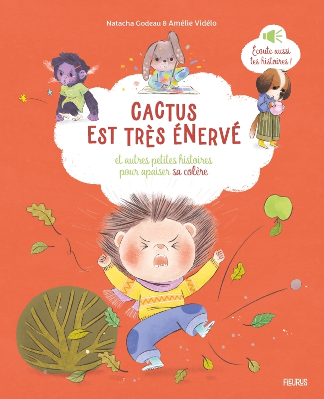 Cactus est très énervé, et autres petites histoires pour apaiser sa colère - Natacha Godeau, Amélie Videlo - FLEURUS