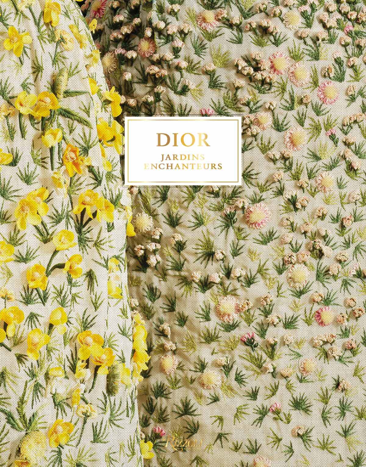 Dior, Les jardins enchanteurs - Brigitte Richart, Vincent Leret, Coline Zellal, Amy De La Haye, Barbara Jeauffroy-Mairet, Philippe Deliau, Brigitte Richart, Vincent Leret, Coline Zellal, Barbara Jeauffroy-Mairet, Philippe Deliau, Amy De La Haye - RIZZOLI 