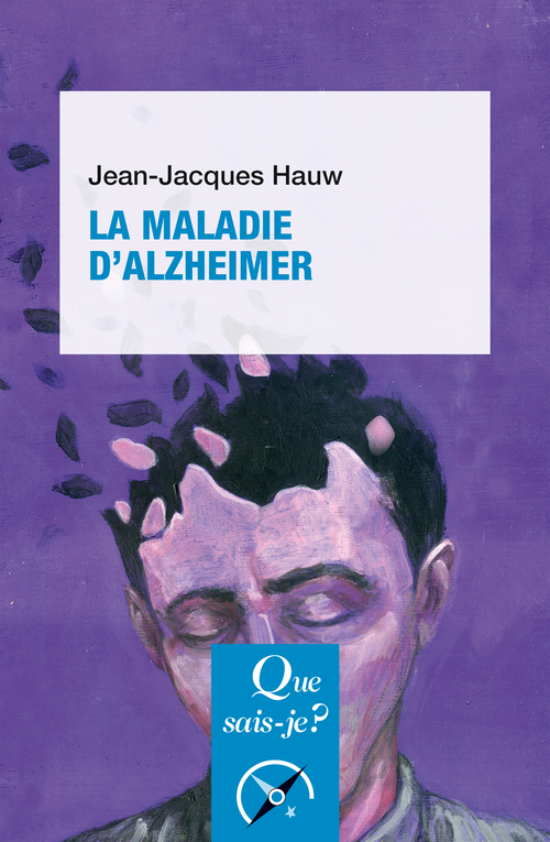 La Maladie d'Alzheimer - Jean-Jacques Hauw - QUE SAIS JE