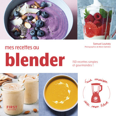 Mes recettes au blender - Collectif Collectif - FIRST Mes recettes au blender - Collectif Collectif - FIRST