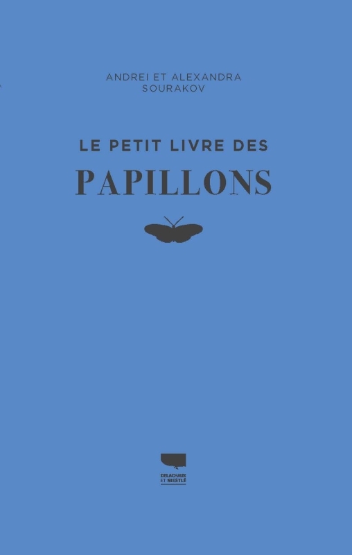 Le Petit livre des papillons - SOURAKOV ANDREI - DELACHAUX