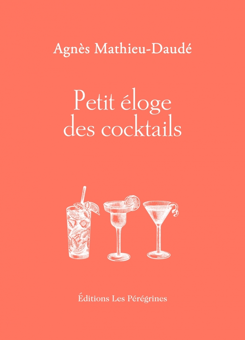 Petit éloge des cocktails -  - LES PEREGRINES