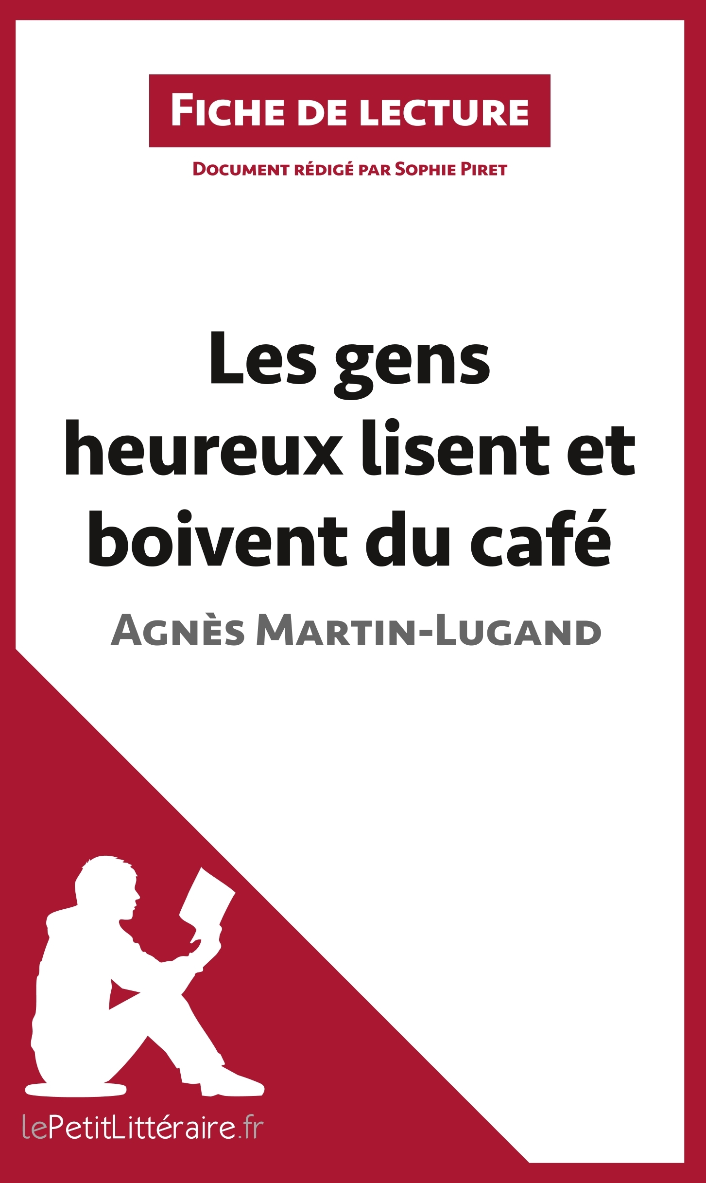 Les gens heureux lisent et boivent du café d'Agnès Martin-Lugand (Fiche de lecture) - lePetitLitteraire, Sophie Piret - LEPETITLITTERAI Les gens heureux lisent et boivent du café d'Agnès Martin-Lugand (Fiche de lecture) - lePetitLitteraire, Sophie Piret - LEPETITLITTERAI