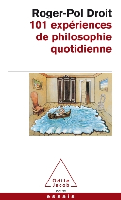 101 expériences de philosophie quotidienne - Roger-Pol Droit - JACOB 101 expériences de philosophie quotidienne - Roger-Pol Droit - JACOB