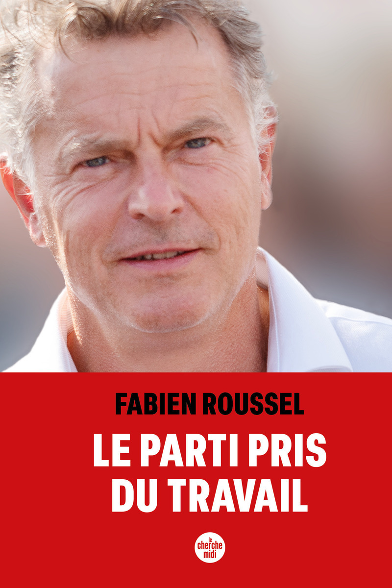 Le parti pris du travail - ROUSSEL FABIEN - CHERCHE MIDI
