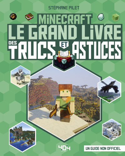Minecraft - Le grand livre des trucs et astuces (nouvelle édition) - Stéphane Pilet - 404 EDITIONS