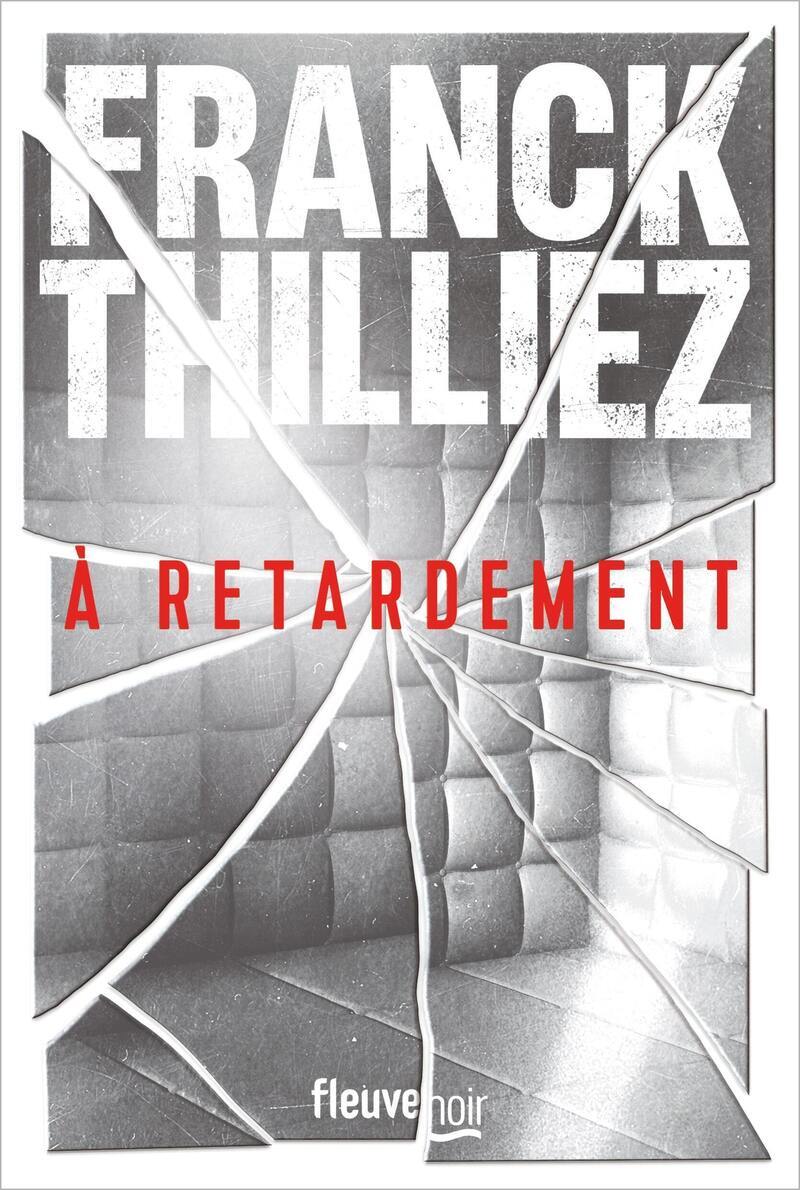 À retardement - THILLIEZ FRANCK - FLEUVE EDITIONS À retardement - THILLIEZ FRANCK - FLEUVE EDITIONS