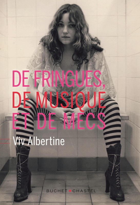 DE FRINGUES, DE MUSIQUE ET DE MECS -  ALBERTINE VIV - BUCHET CHASTEL