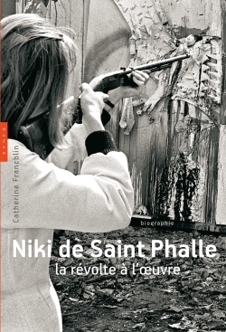 Niki de Saint Phalle. La révolte à l'oeuvre - FRANCBLIN CATHERINE - HAZAN