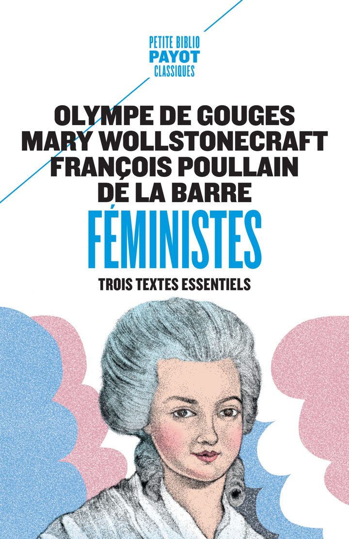 Féministes - François Poullain de La Barre, Mary Wollstonecraft, Olympe de Gouges - PAYOT