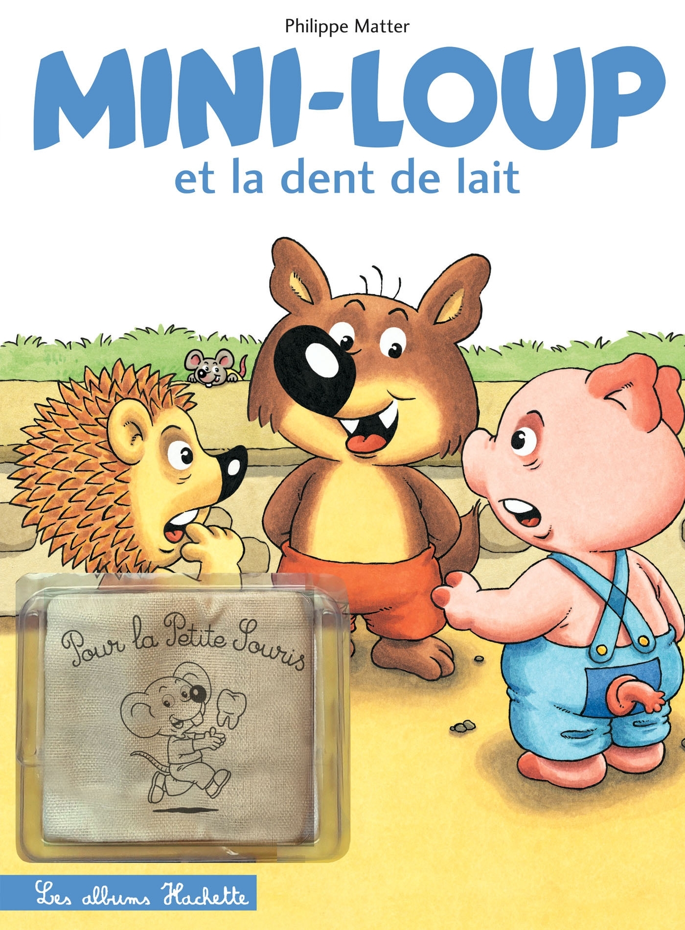 Mini-Loup dent de lait + Petit sac à dent - Philippe Matter - HACHETTE ENFANT
