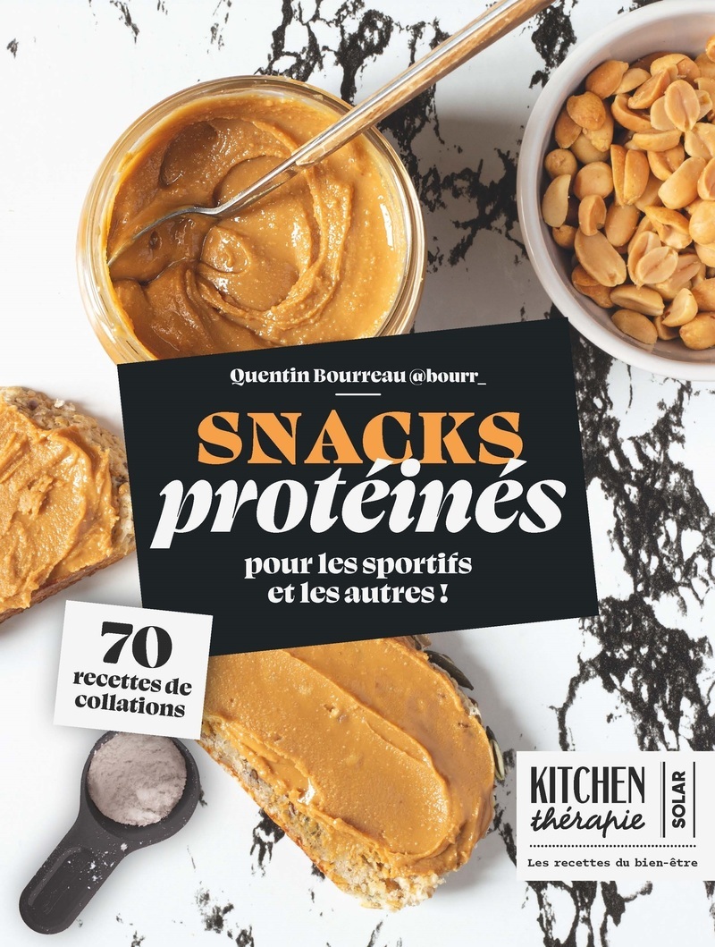 Snacks protéinés - Kitchen Thérapie - 70 recettes de collations pour les sportifs - Quentin Bourreau - SOLAR