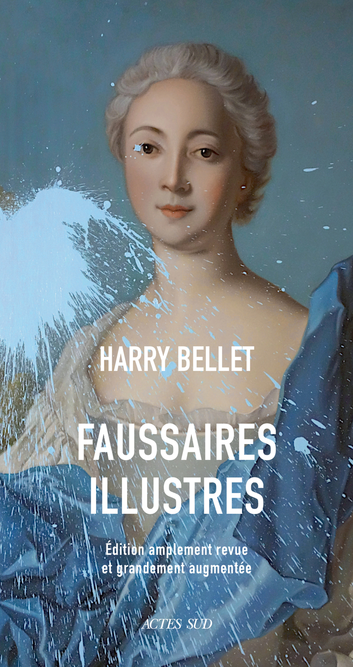 Faussaires illustres - Harry Bellet - ACTES SUD