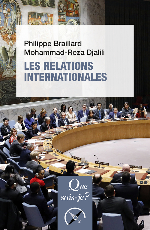 Les Relations internationales - Mohammad-Reza Djalili, Philippe Braillard - QUE SAIS JE