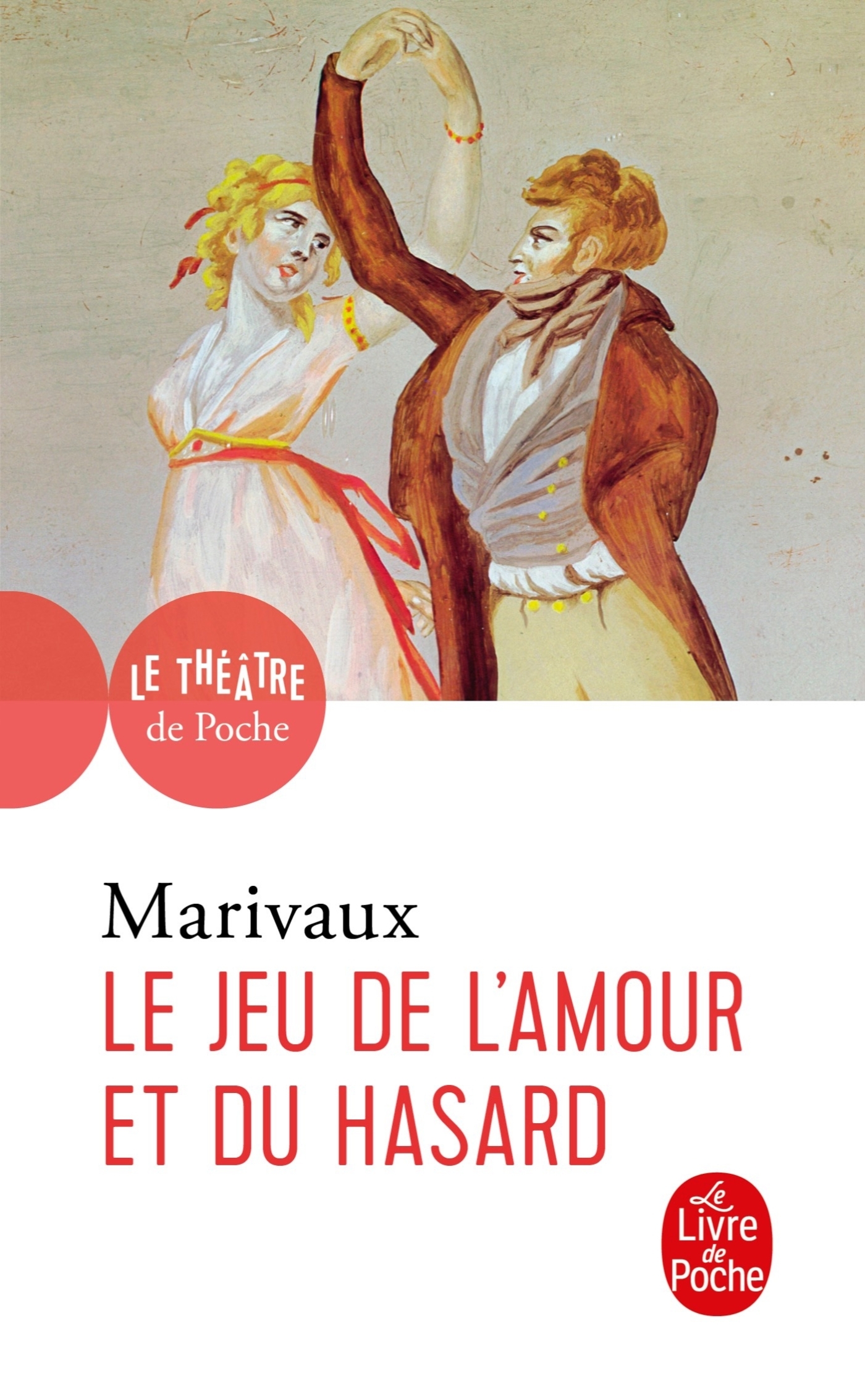 Le Jeu de l'amour et du hasard - Pierre Marivaux - LGF