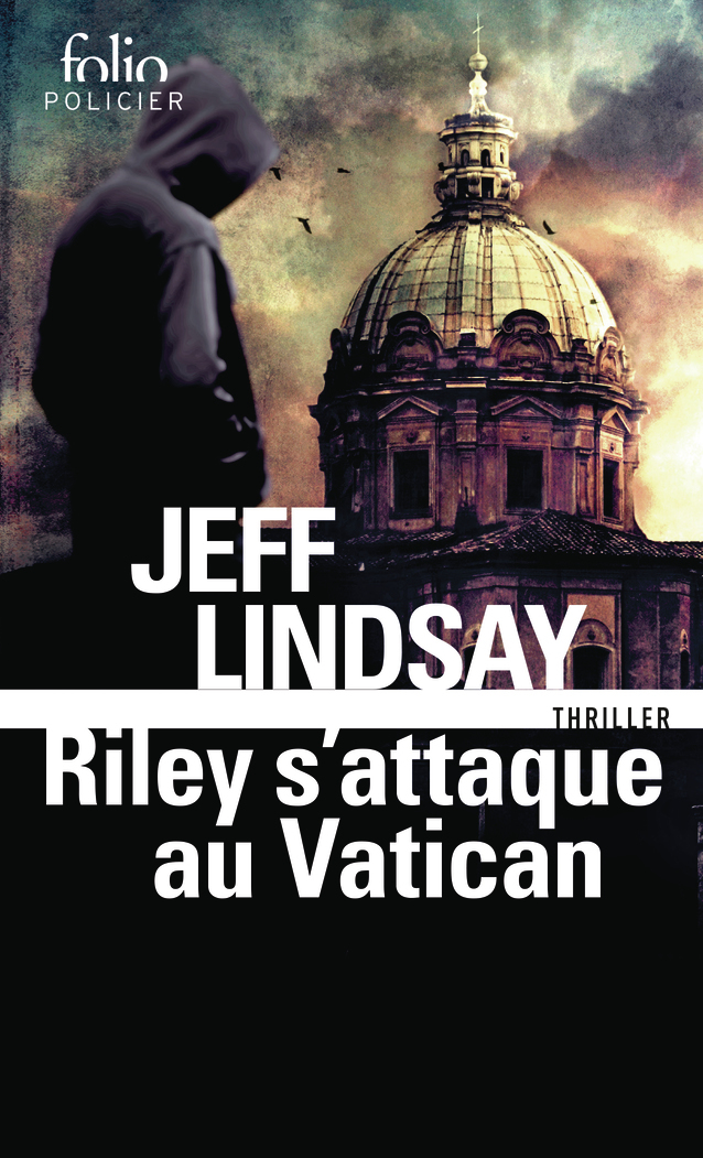 Riley s'attaque au Vatican - Jeff Lindsay, Julie Sibony - FOLIO