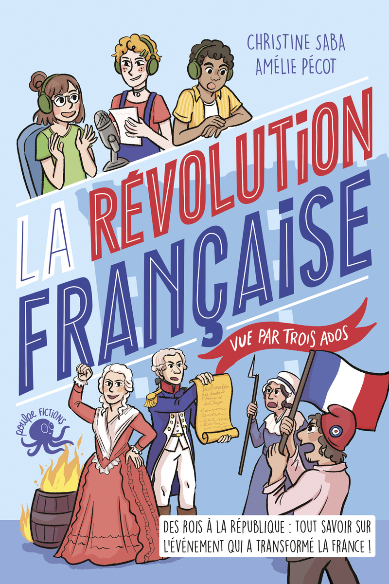 La Révolution française, vue par trois ados - 100 % Vrai - Christine Saba, Amélie Pécot - POULPE FICTIONS