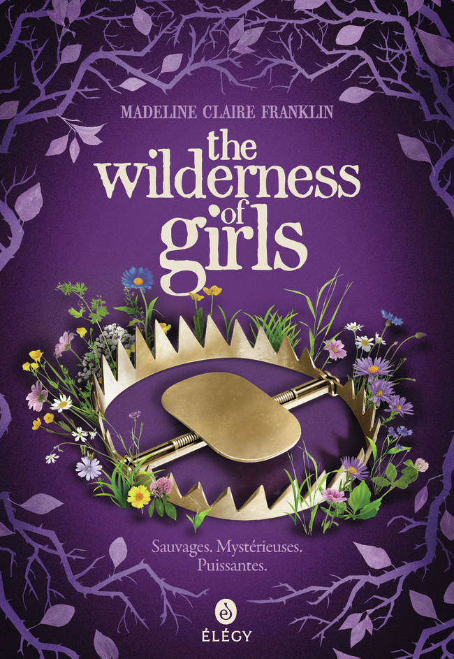 The Wilderness of Girls - Madeline Claire Franklin, Laetitia Devaux - GALLIMARD JEUNE