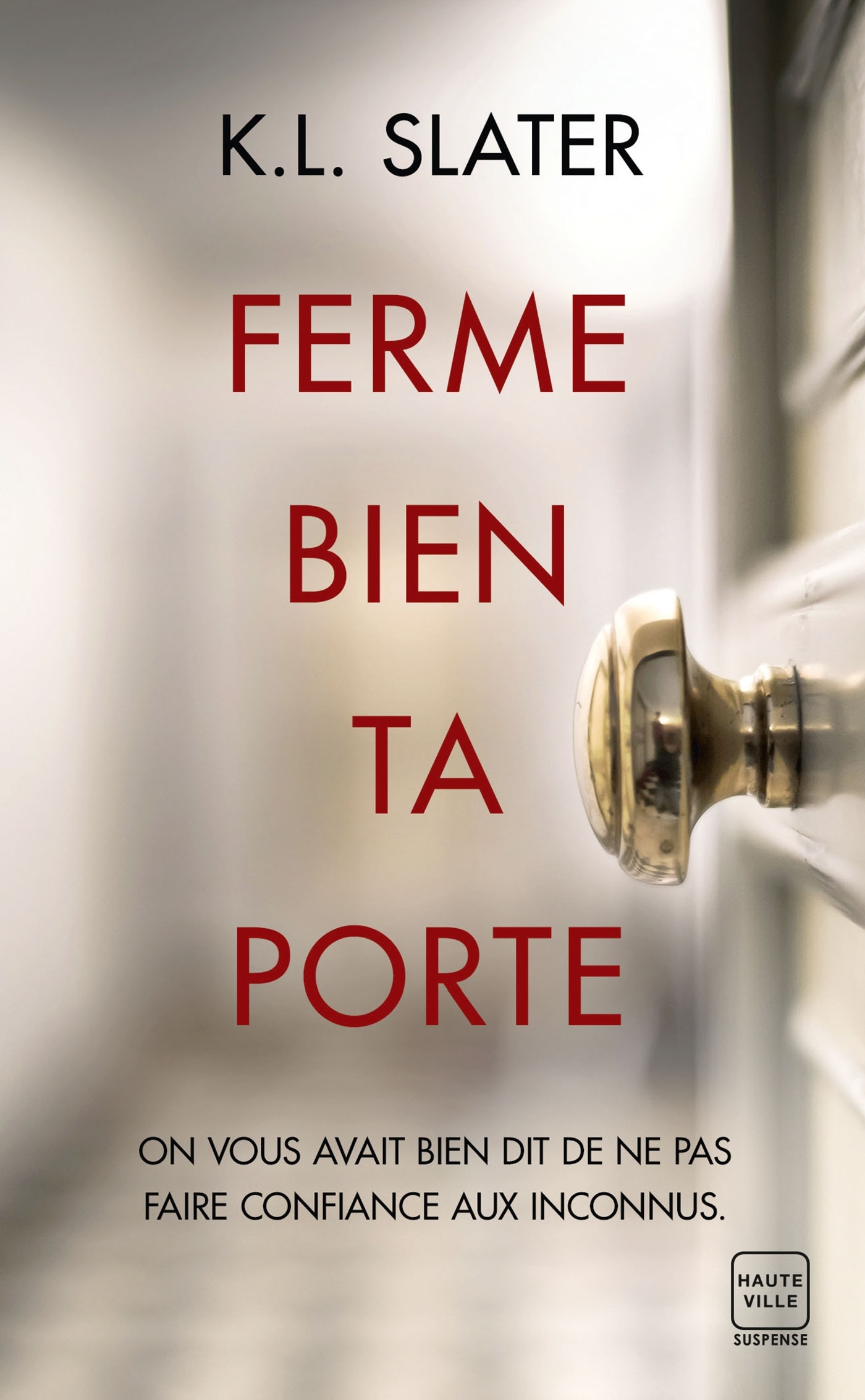 Ferme bien ta porte - K.L. Slater, Florence Moreau - HAUTEVILLE