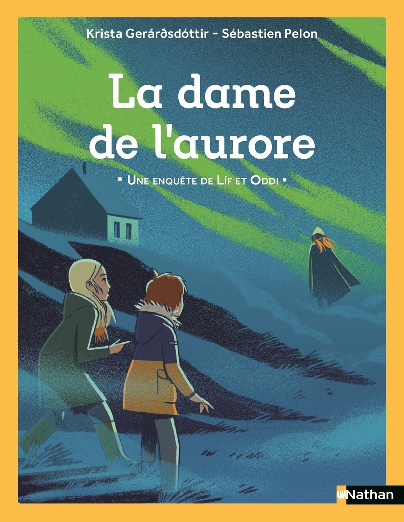 Une enquête de Lif et Oddi - La dame de l'Aurore - Sébastien Pelon, Krista Gerárðsdóttir - NATHAN