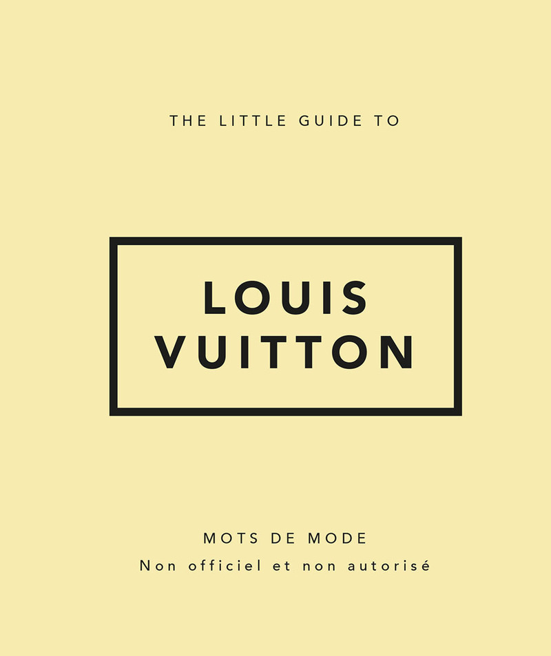 THE LITTLE GUIDE TO LOUIS VUITTON -  Collectif - PLACE VICTOIRES