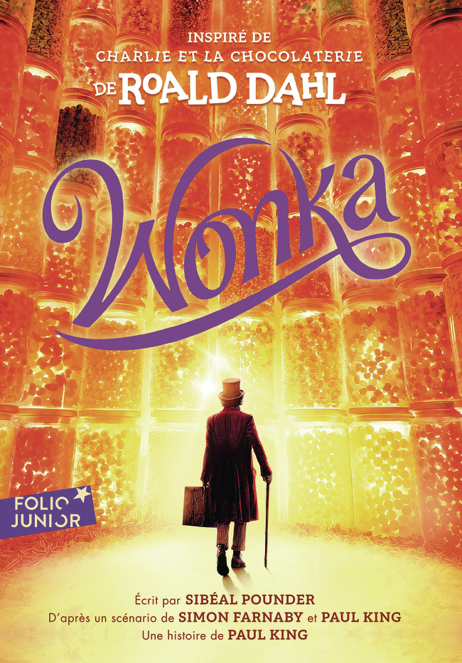 Wonka - Roald Dahl, Sibéal Pounder, Paul King, Simon Farnaby, Isabelle Troin - GALLIMARD JEUNE