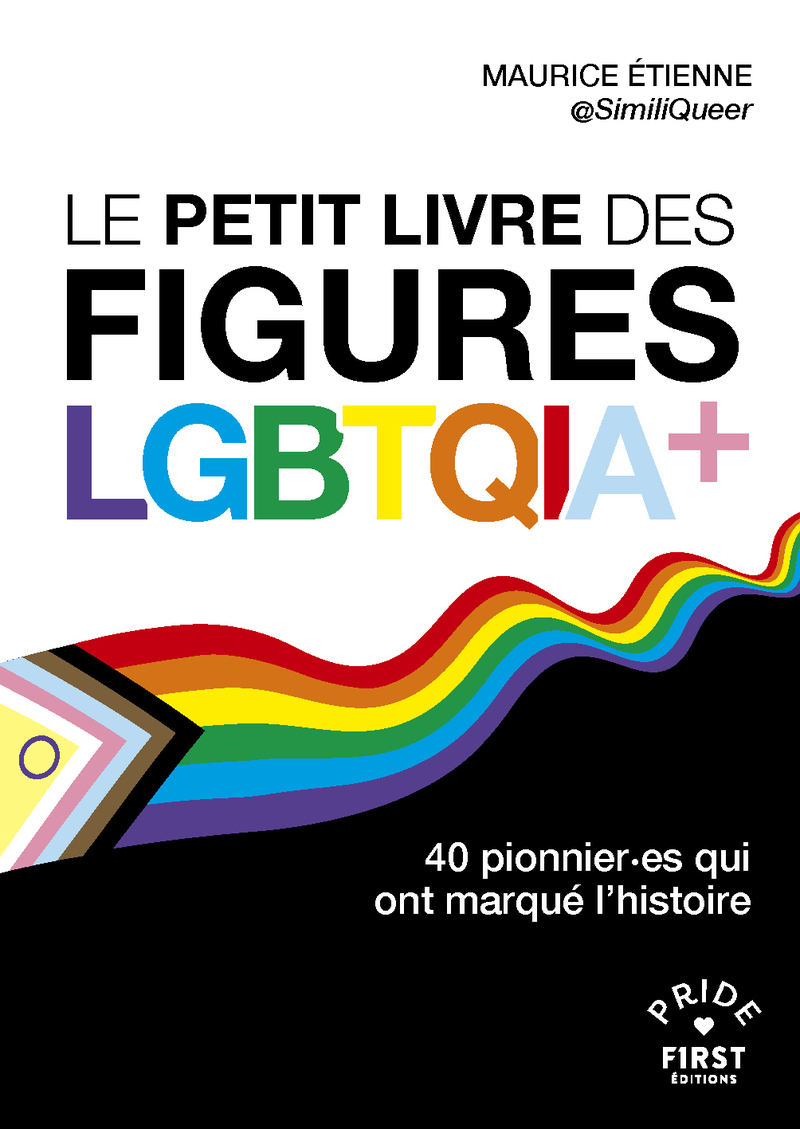 Le Petit livre des figures LGBTQIA+ - 40 pionnier.es qui ont marqué l'histoire -  Maurice, Maurice Etienne - FIRST