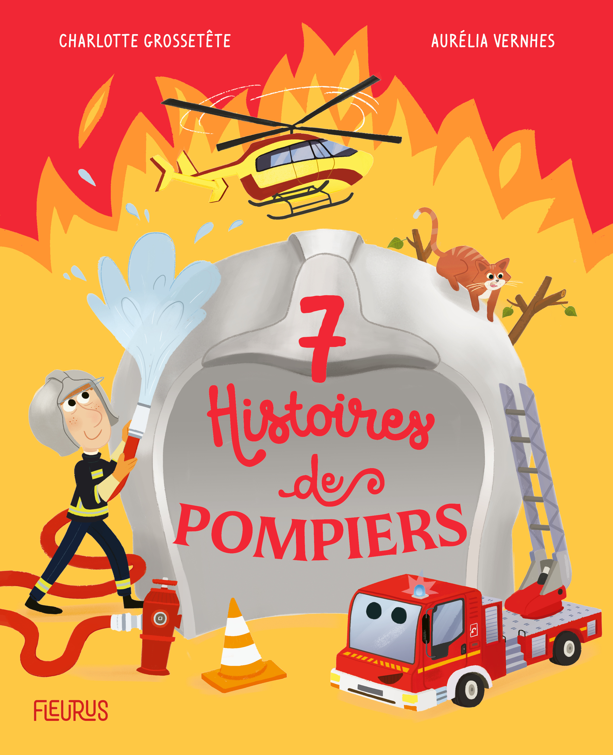 7 histoires de pompiers - Charlotte GROSSETETE, Aurélia Vernhes - FLEURUS