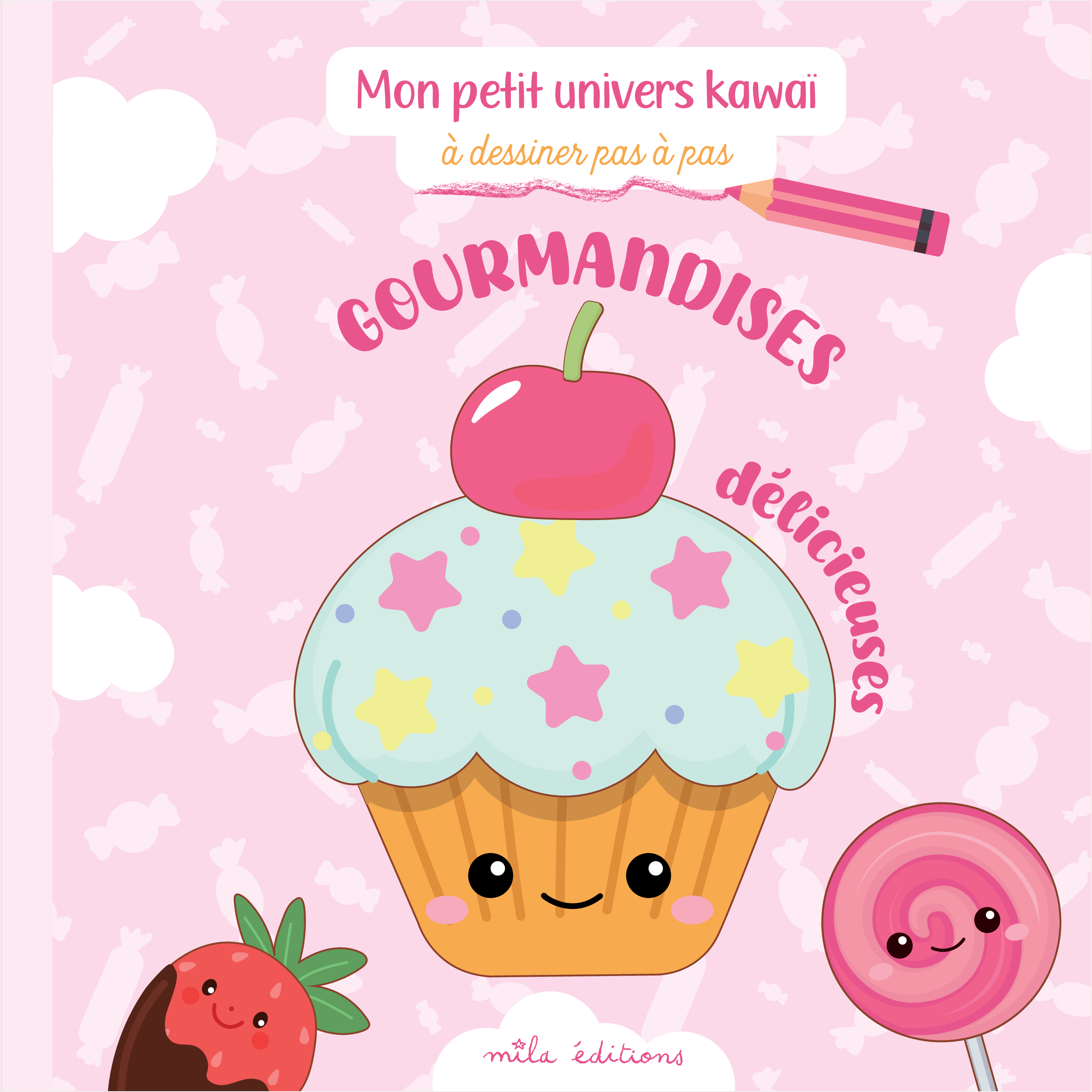 GOURMANDISES DÉLICIEUSES À DESSINER PAS À PAS -  Collectif - MILA