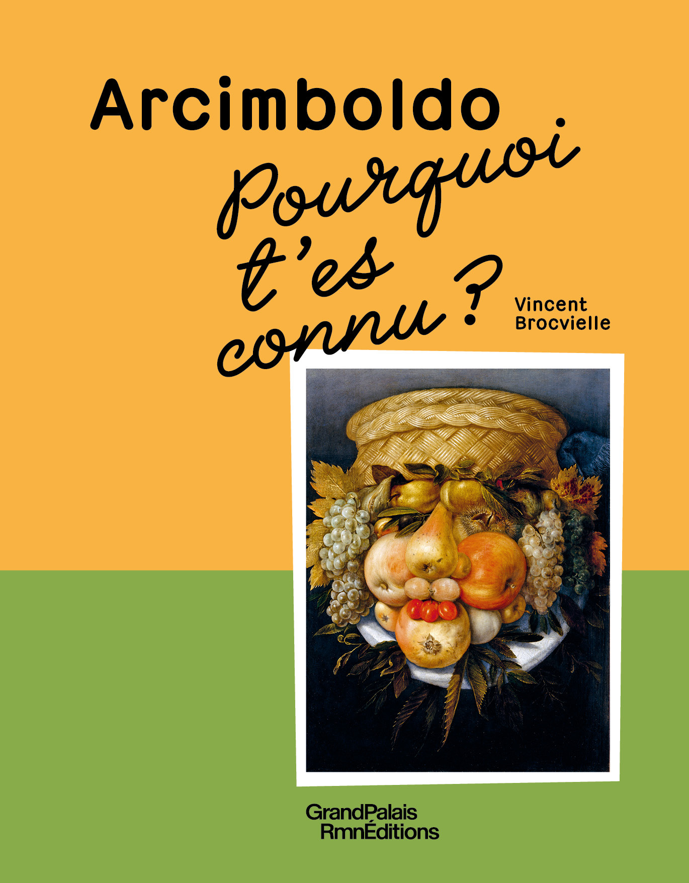 Pourquoi t'es connu ? Arcimboldo - Vincent Brocvielle - RMN