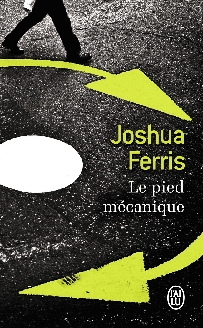 Le pied mécanique - JOSHUA FERRIS, Dominique Defert - J'AI LU