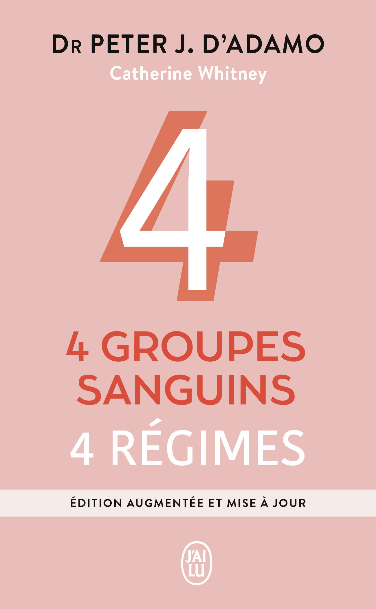4 groupes sanguins, 4 régimes - Peter J. D'Adamo, Sébastien Baert, Anne Lavédrine - J'AI LU