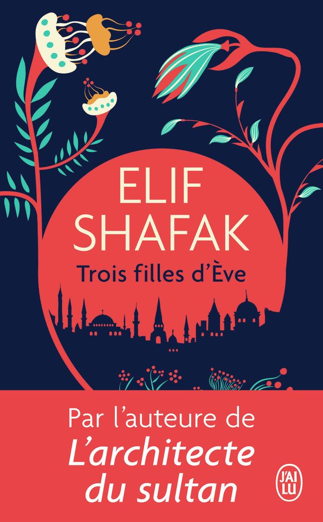 Trois filles d'Ève - Elif Shafak, Dominique Goy-Blanquet - J'AI LU