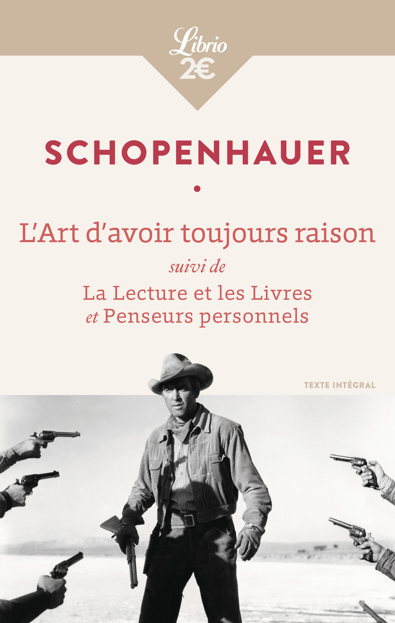 L'Art d'avoir toujours raison - Arthur Schopenhauer, Hélène Florea, Auguste Dietrich - J'AI LU