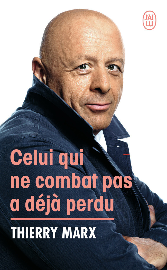 Celui qui ne combat pas a déjà perdu - Thierry Marx - J'AI LU