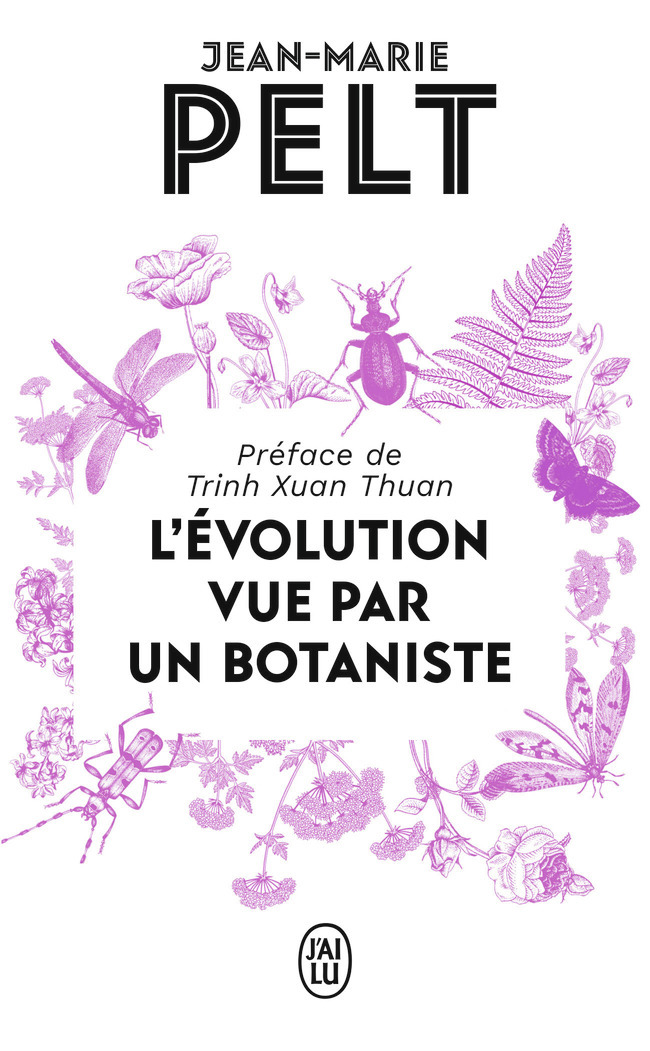 L'évolution vue par un botaniste - Jean-Marie Pelt,  Trinh Xuan Thuan - J'AI LU