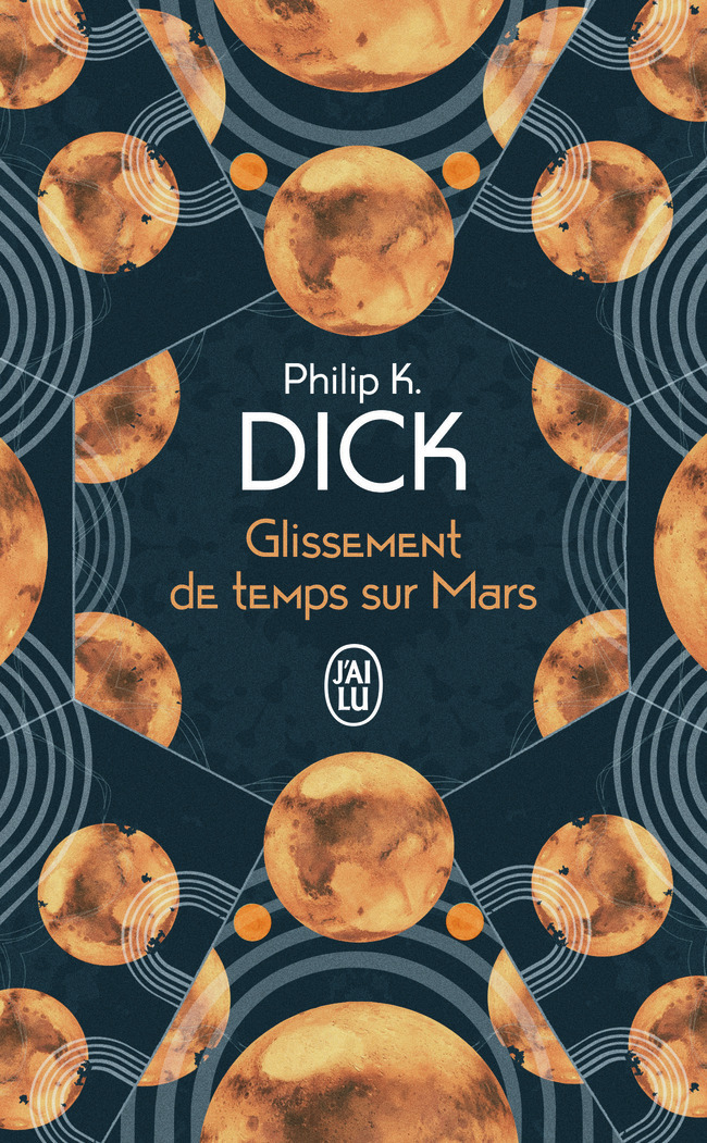 Glissement de temps sur Mars - Philip K. Dick, Henry-Luc Planchat - J'AI LU