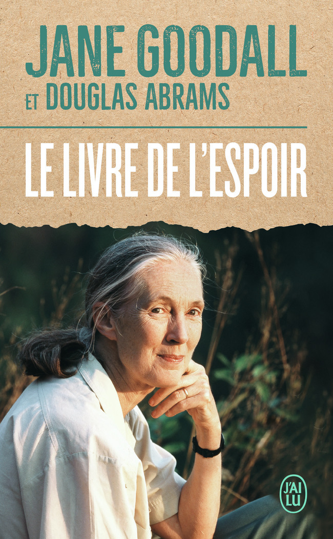 Le livre de l'espoir - Jane Goodall, Douglas Abrams, Laurence Decréau - J'AI LU
