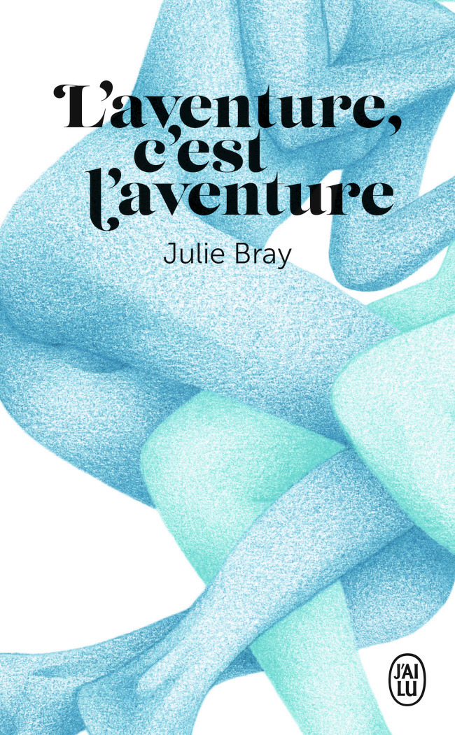 L'aventure, c'est l'aventure - Julie Bray - J'AI LU