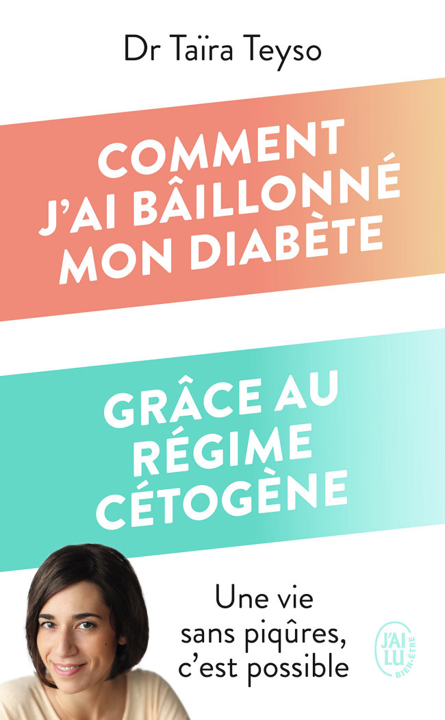 Comment j'ai bâillonné mon diabète grâce au régime cétogène - Taïra Teyso - J'AI LU