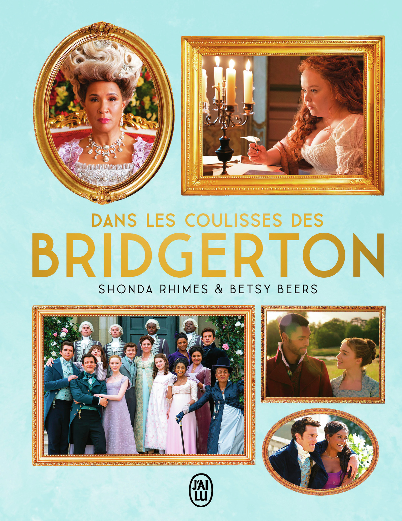 Dans les coulisses des Bridgerton - Betsy Beers, Shonda Rhimes, Cécile Desthuilliers, Anne Busnel - J'AI LU