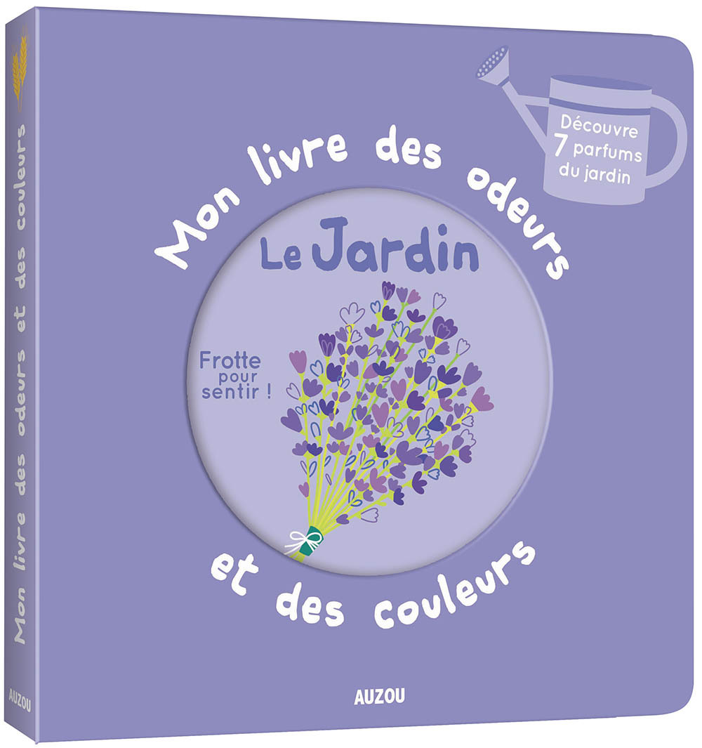 Mon livre des odeurs et des couleurs - Le jardin - Ivan CALMET,  Mr Iwi - AUZOU