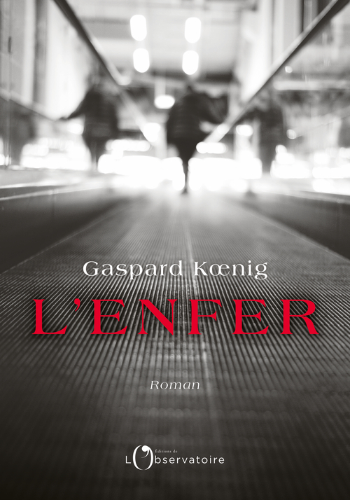 L'Enfer - Gaspard Koenig - L'OBSERVATOIRE