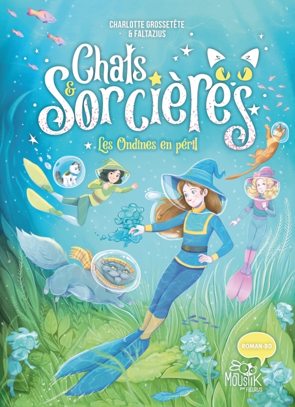 Chats & sorcières - Les ondines en péril - Charlotte GROSSETETE,  Faltazius - FLEURUS